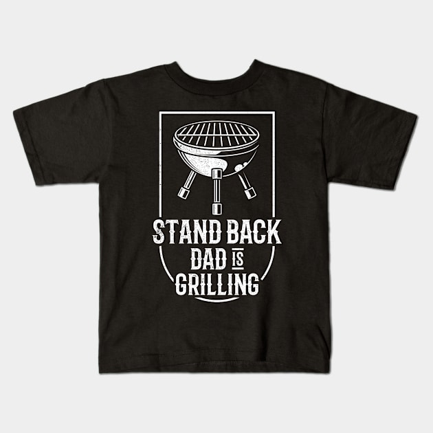 Stand Back Dad Is Grilling Funny BBQ Gift Design For Father Kids T-Shirt by RK Design